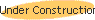 Under Construction