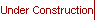 Under Construction